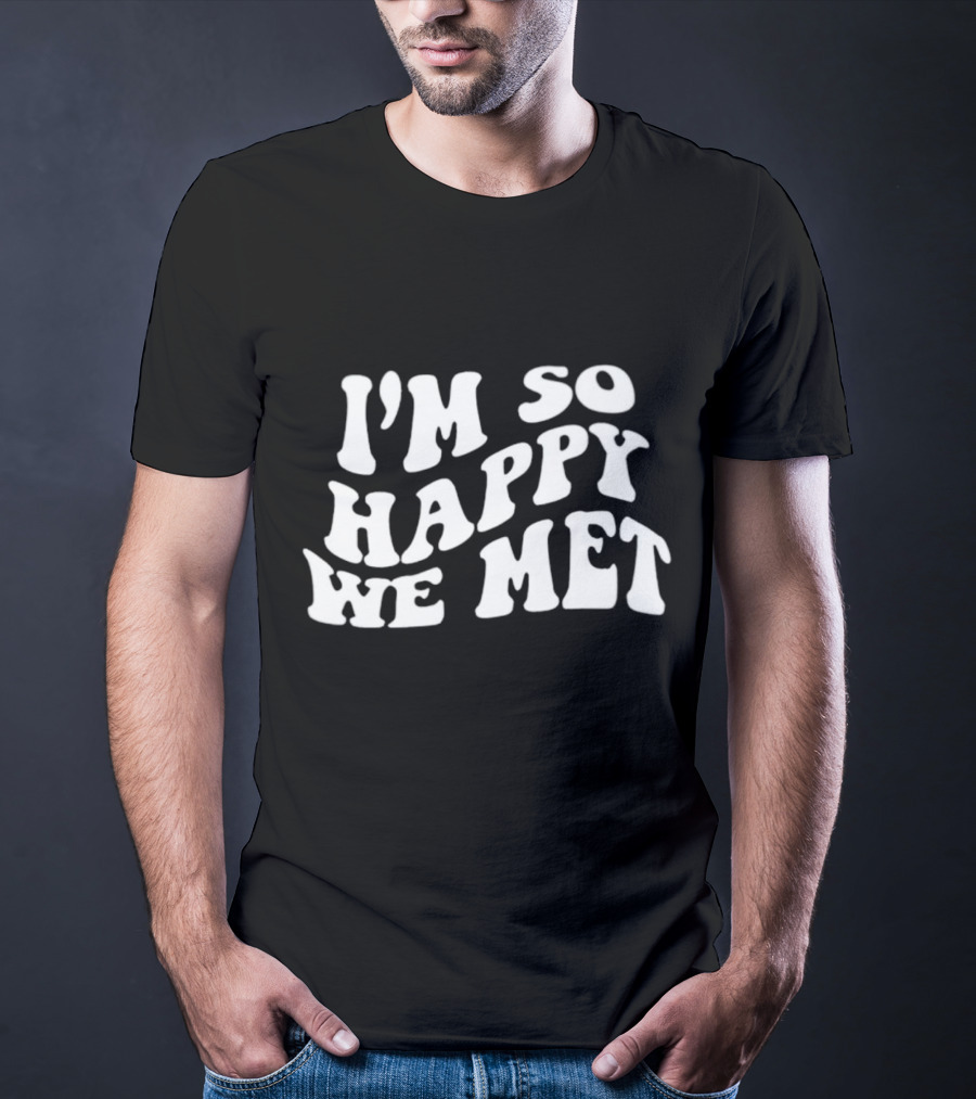 I’m So Happy We Met Retro T-Shirt