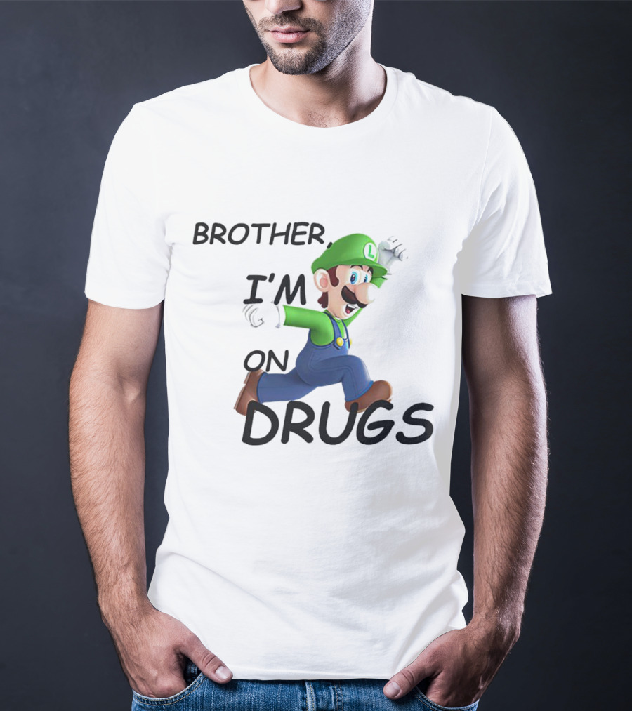 Brother I’m On Drugs Mario Luigi T-Shirt