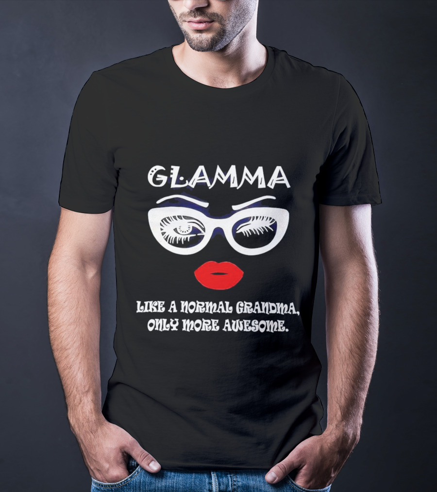 GLAMMA Like A Normal Grandma Only More Awesome Red Lips White Glasses T-Shirt