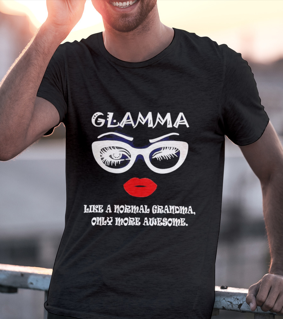 GLAMMA Like A Normal Grandma Only More Awesome Red Lips White Glasses T-Shirt