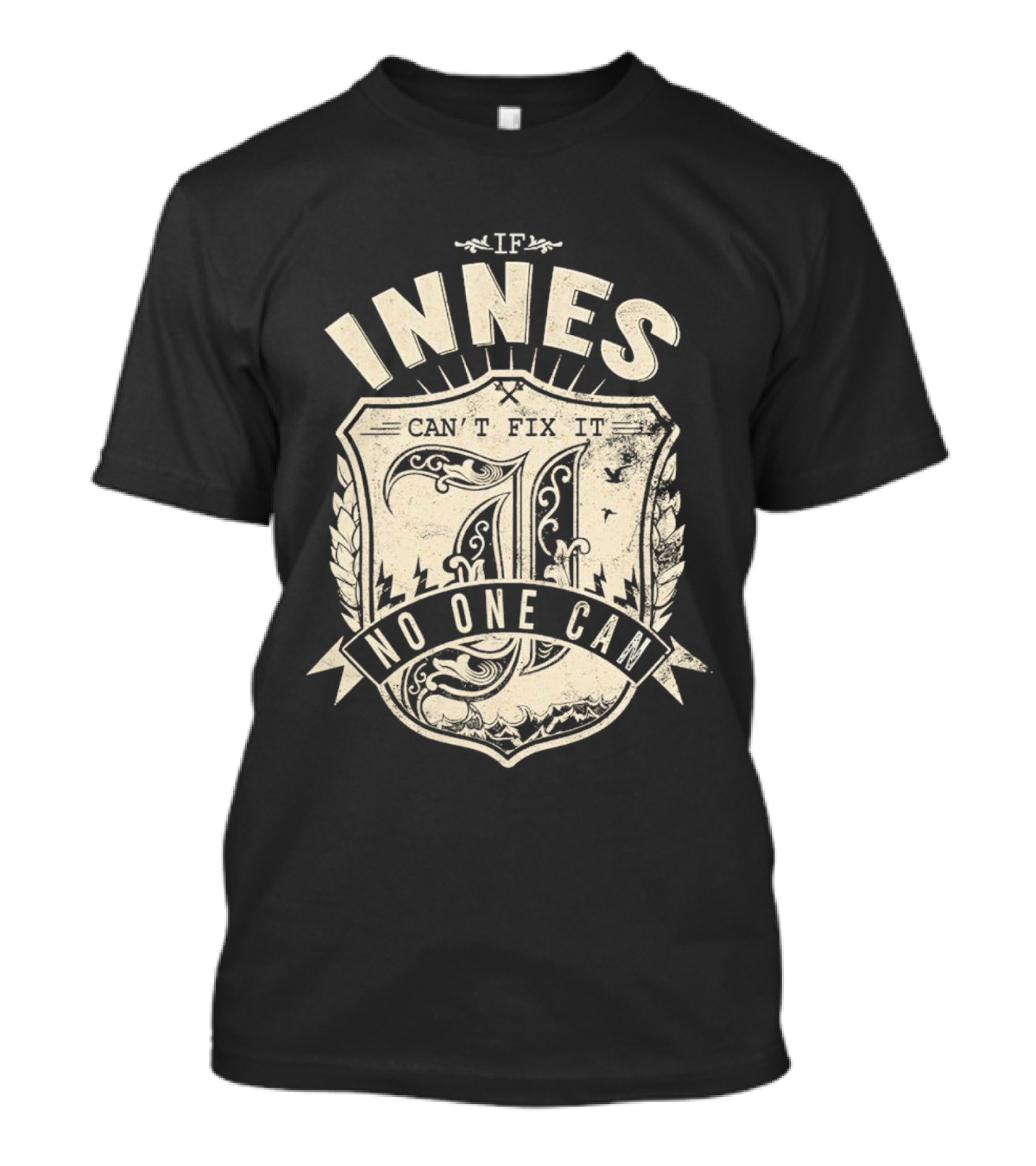 IF INNES CAN'T FIX IT NO ONE CAN Retro Shield T-Shirt