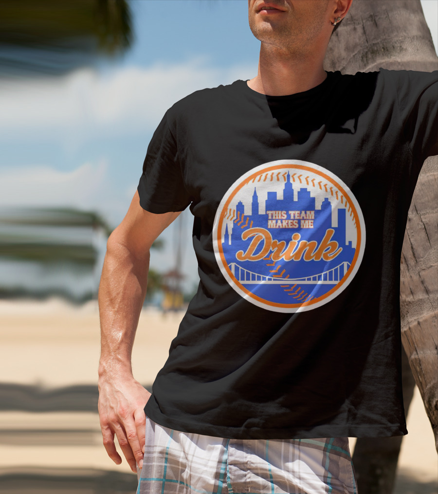 This Team Makes Me Drink New York Mets Skyline Baseball T-Shirt