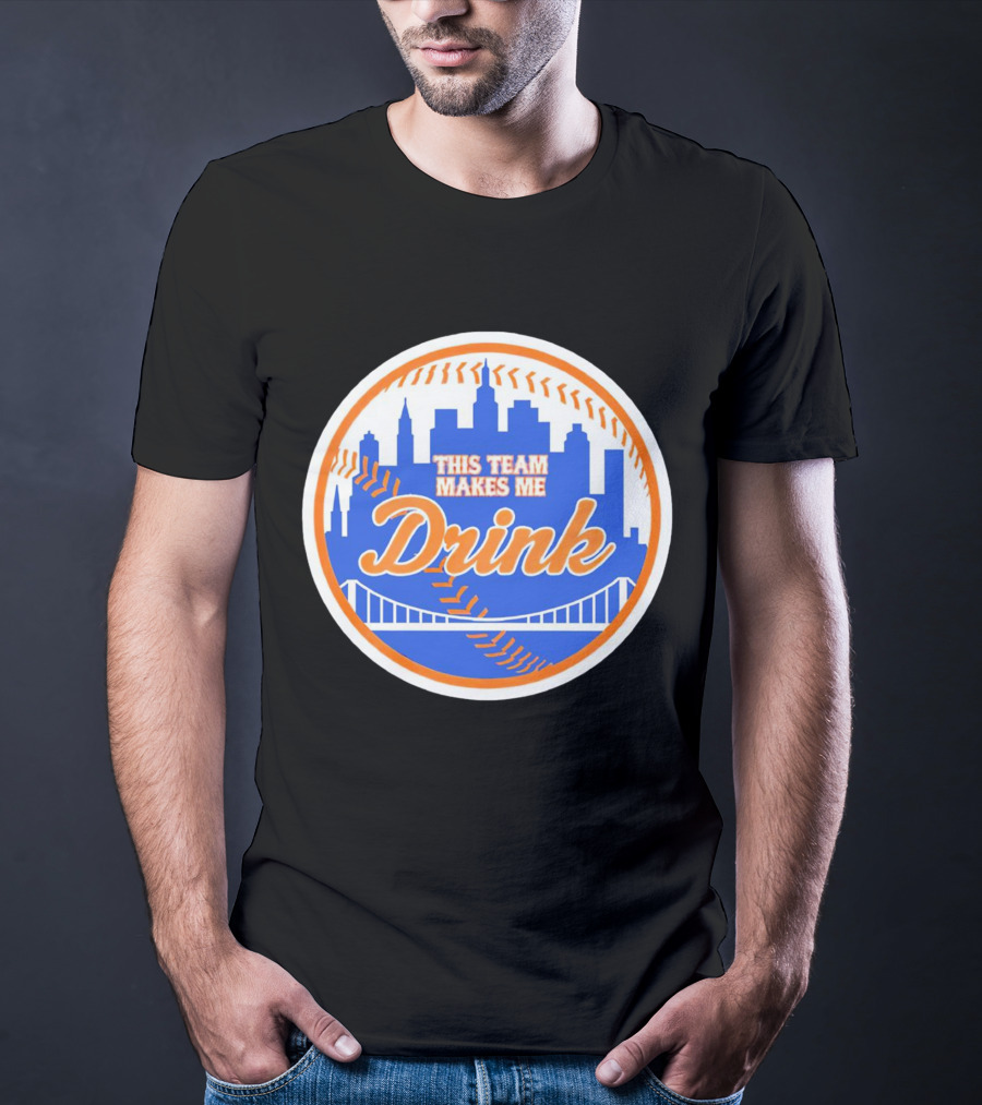 This Team Makes Me Drink New York Mets Skyline Baseball T-Shirt