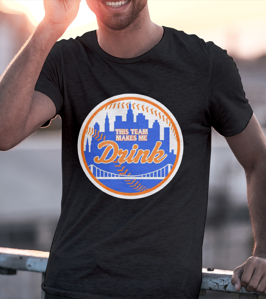 This Team Makes Me Drink New York Mets Skyline Baseball T-Shirt