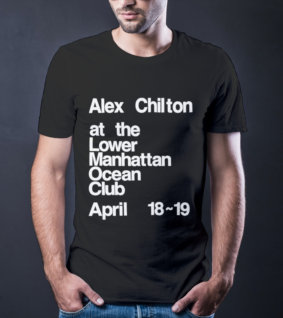 Alex Chilton At The Lower Manhattan Ocean Club April 18-19 T-Shirt