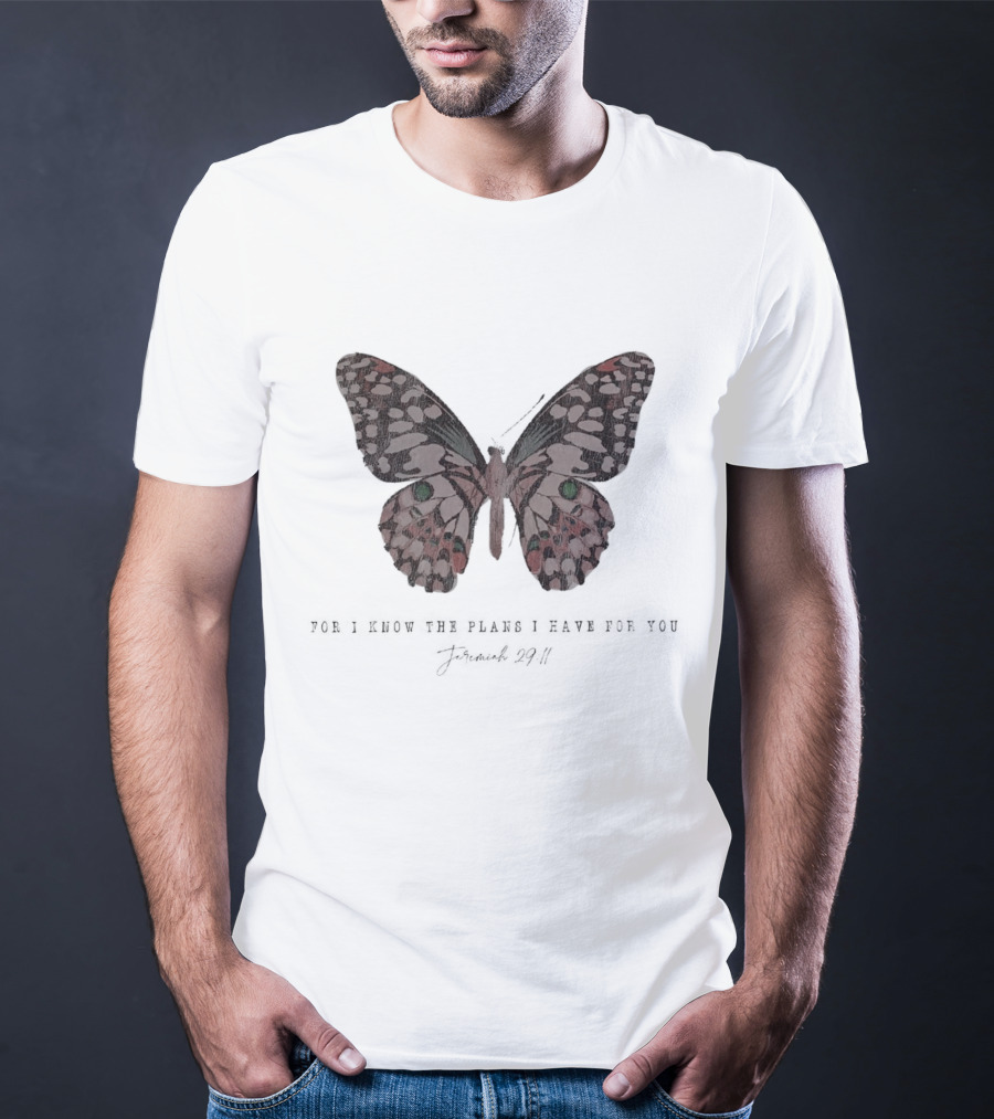 For I Know The Plans I Have For You Jeremiah 29:11 Butterfly T-Shirt