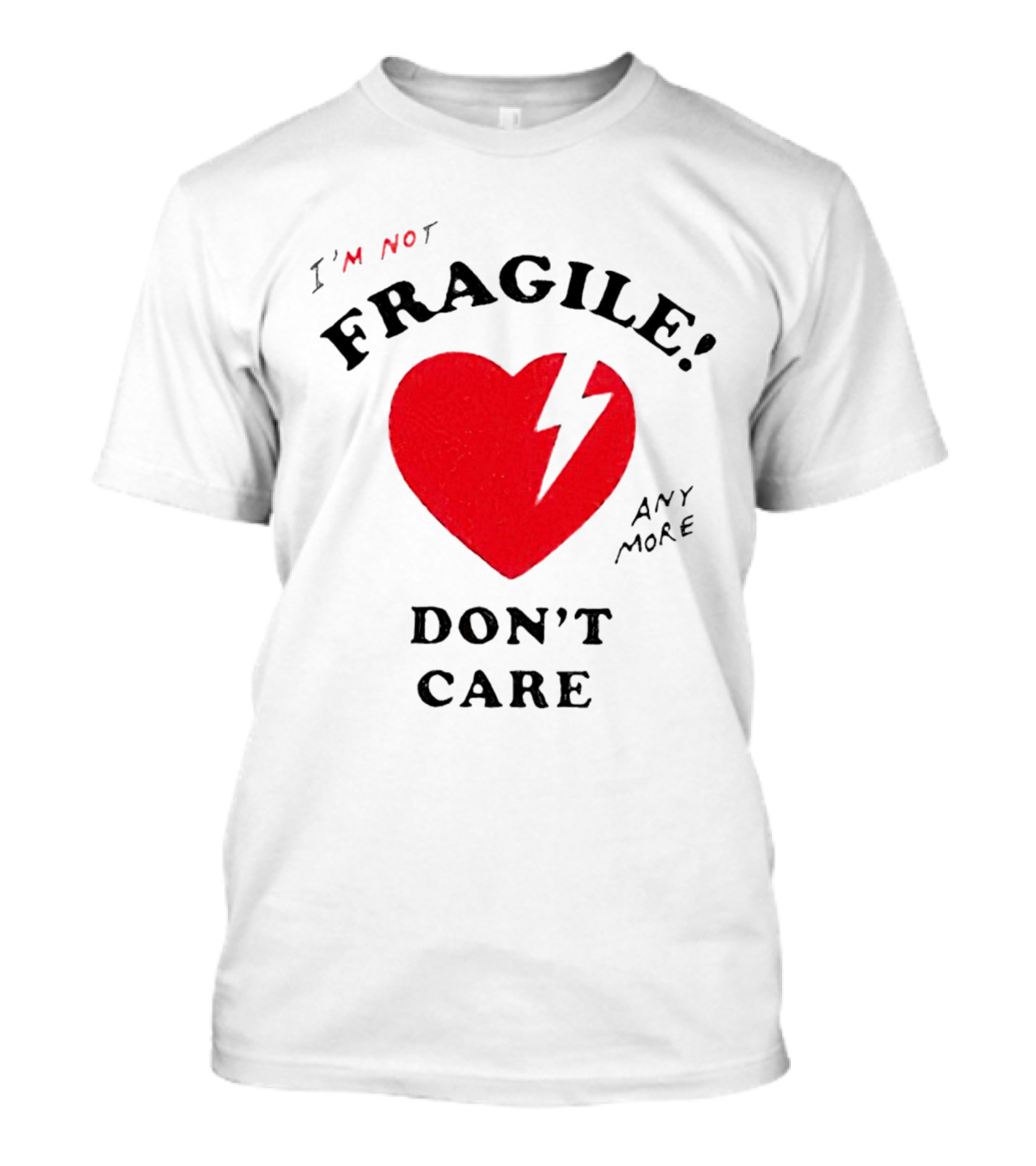 I’m Not Fragile Anymore Don’t Care Broken Heart T-Shirt
