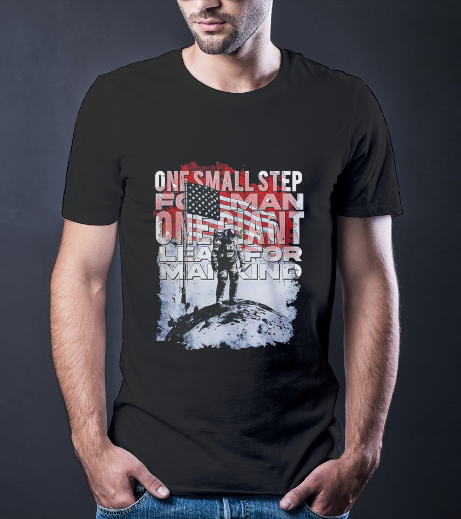 One Small Step For Man American Flag Astronaut On Moon One Giant Leap For Mankind T-Shirt