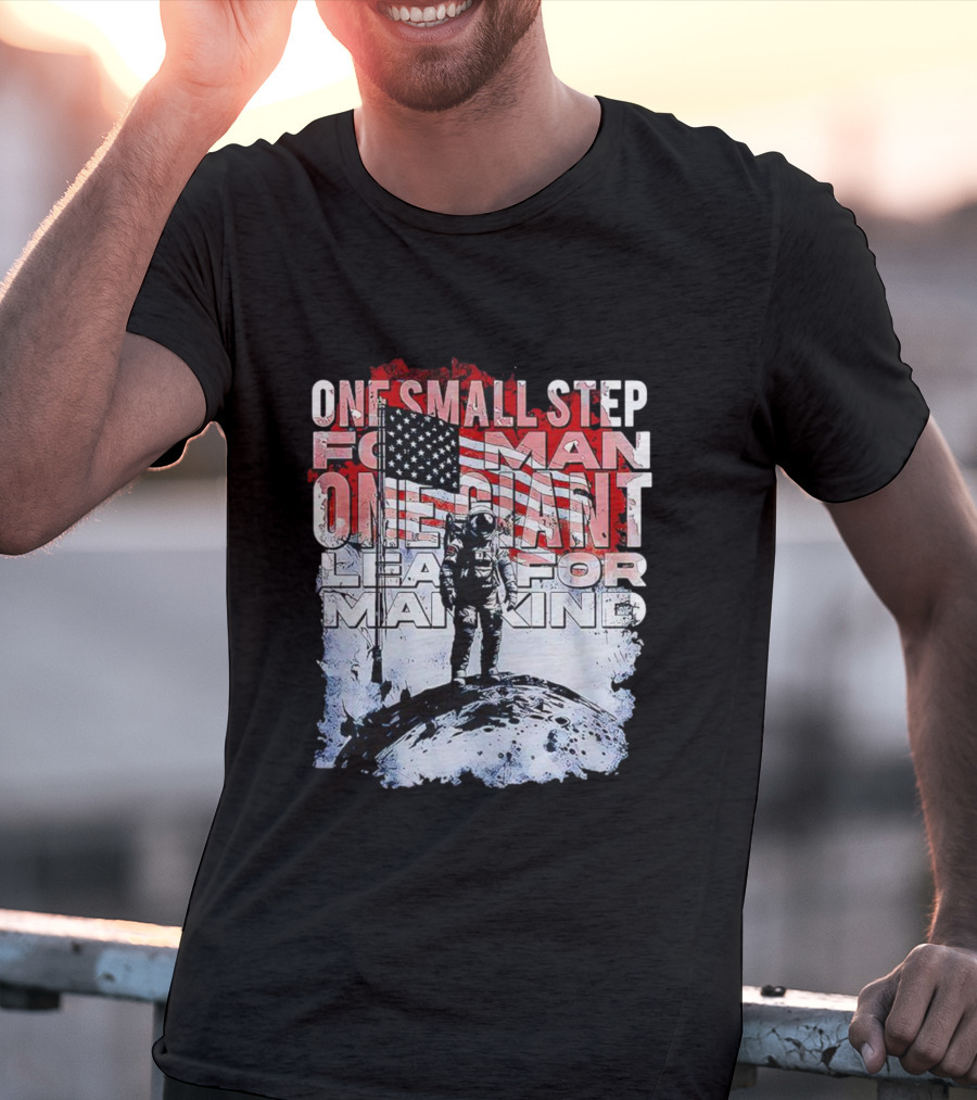 One Small Step For Man American Flag Astronaut On Moon One Giant Leap For Mankind T-Shirt
