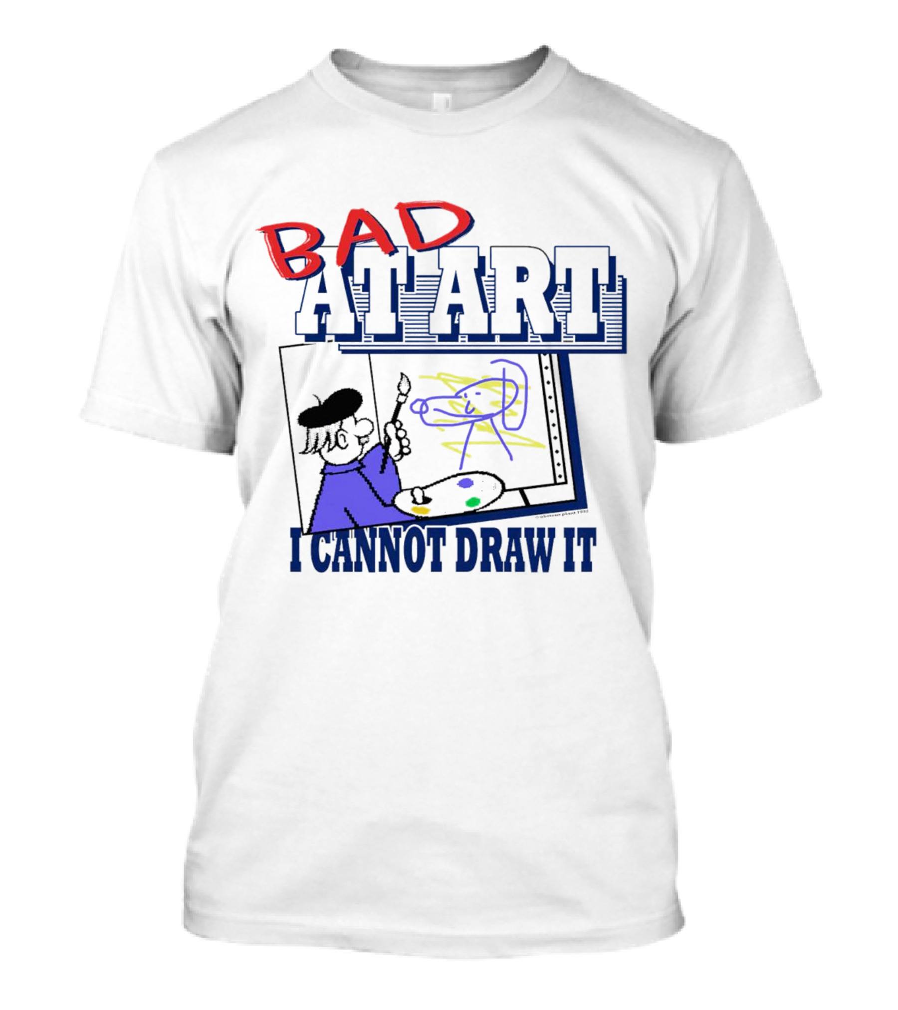 BAD AT ART I CANNOT DRAW IT Beret-Wearing Painter With Palette And Colorful Scribble T-Shirt