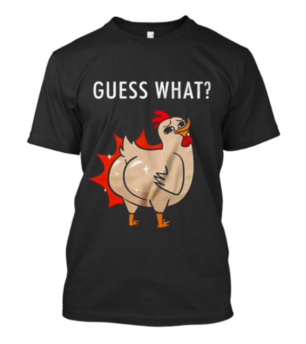 Chicken Guess What Funny Chicken Butt Joke T-Shirt