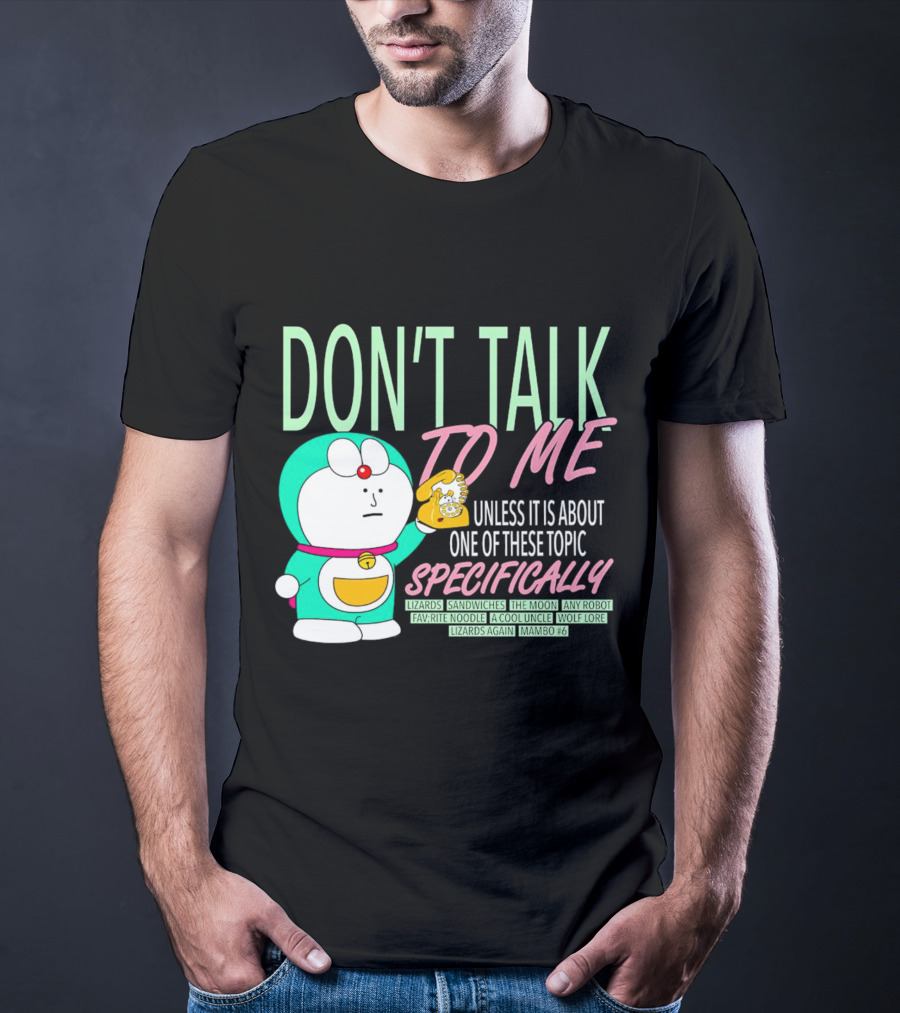 DON'T TALK TO ME UNLESS IT IS ABOUT ONE OF THESE TOPIC SPECIFICALLY LIZARDS SANDWICHES THE MOON ANY ROBOT FAVORITE NOODLE A COOL UNCLE WOLF LORE LIZARDS AGAIN MAMBO #6 T-Shirt