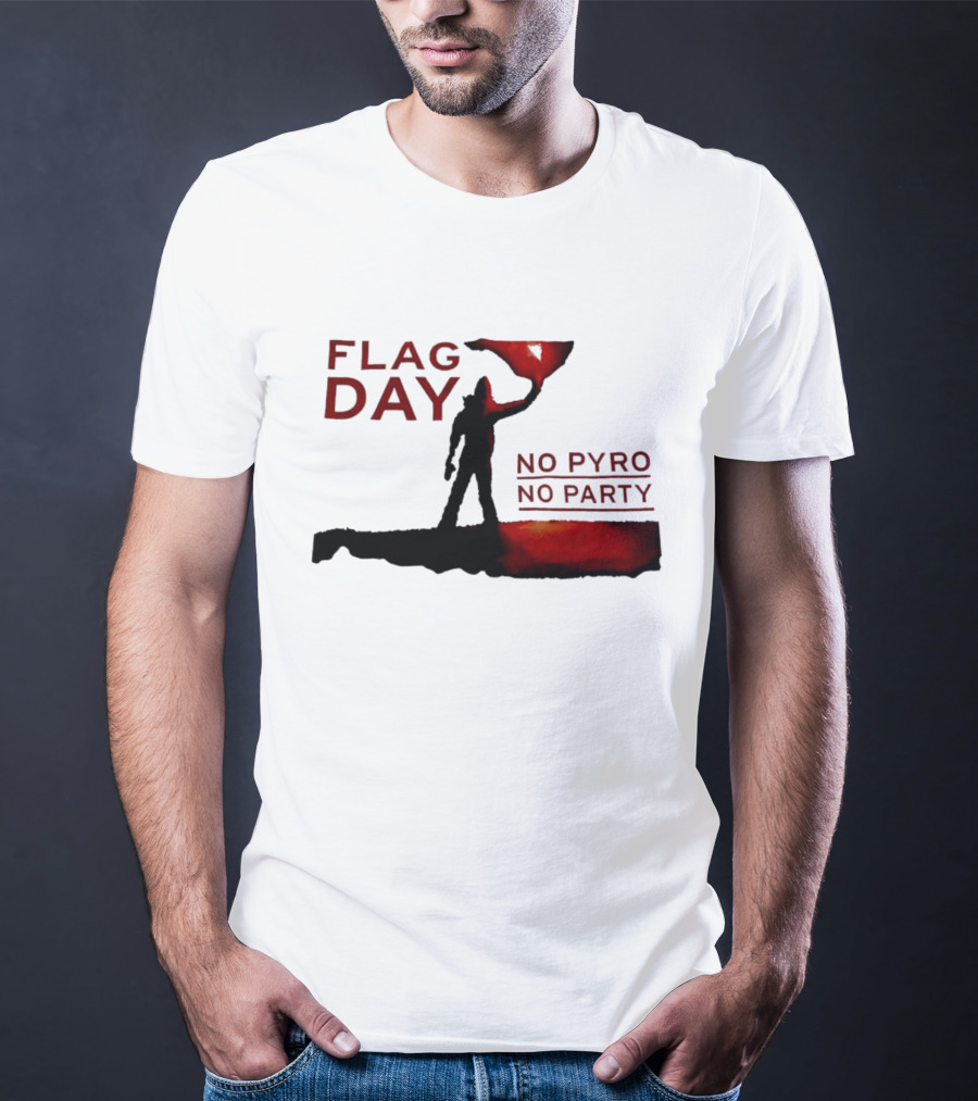 Flag Day No Pyro No Party Shadow Silhouette Red Flame T-Shirt