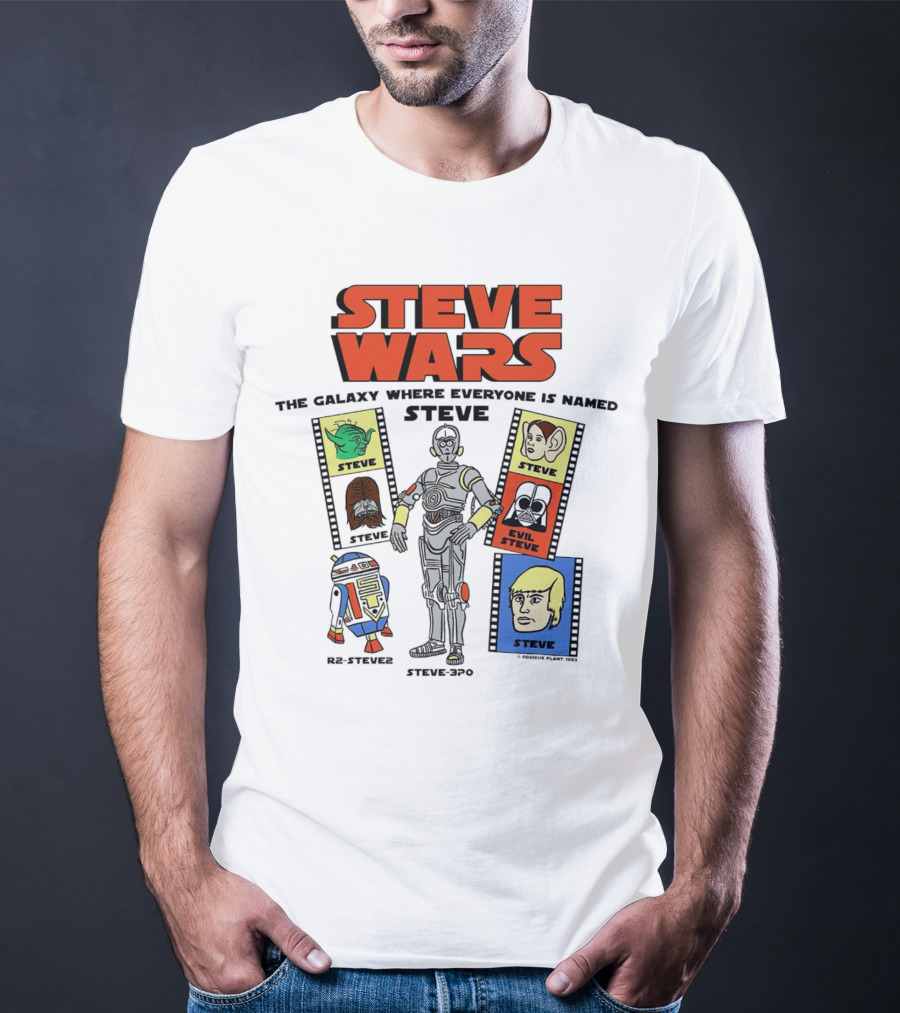 STEVE WARS THE GALAXY WHERE EVERYONE IS NAMED STEVE R2-STEVE2 STEVE3PO EVIL STEVE T-Shirt