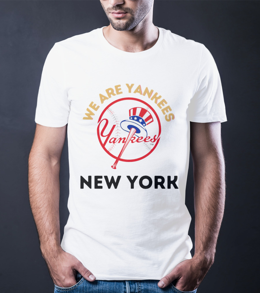 We Are Yankees Yankees New York T-Shirt