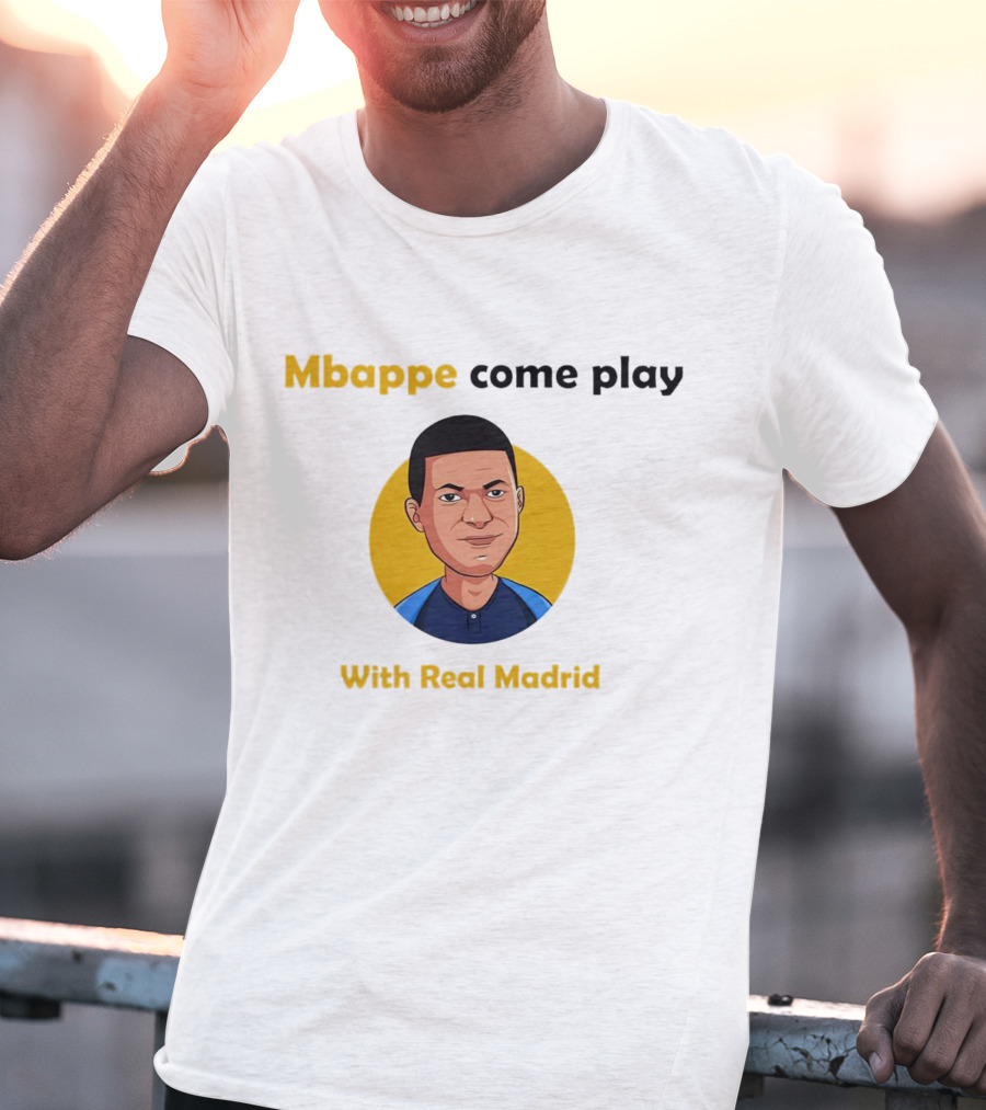 Mbappe Come Play With Real Madrid Iconic Invitation T-Shirt
