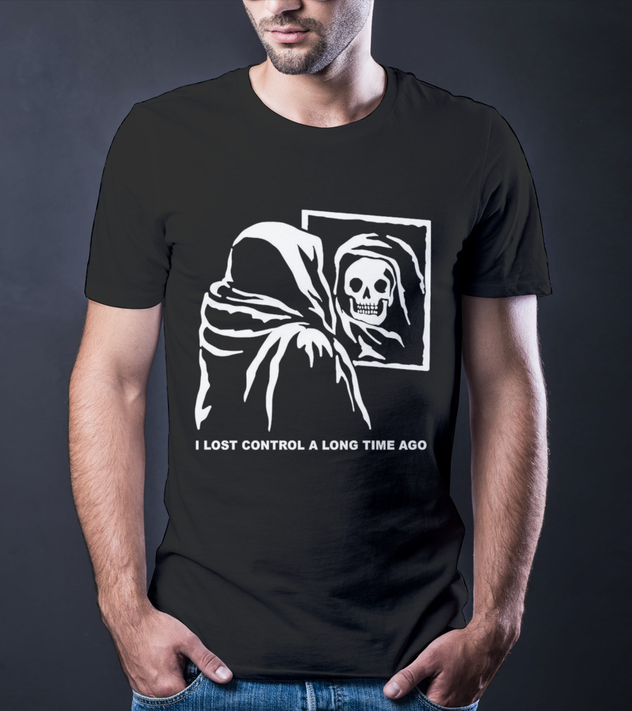 I Lost Control A Long Time Ago Grim Reaper Reflection In Mirror T-Shirt