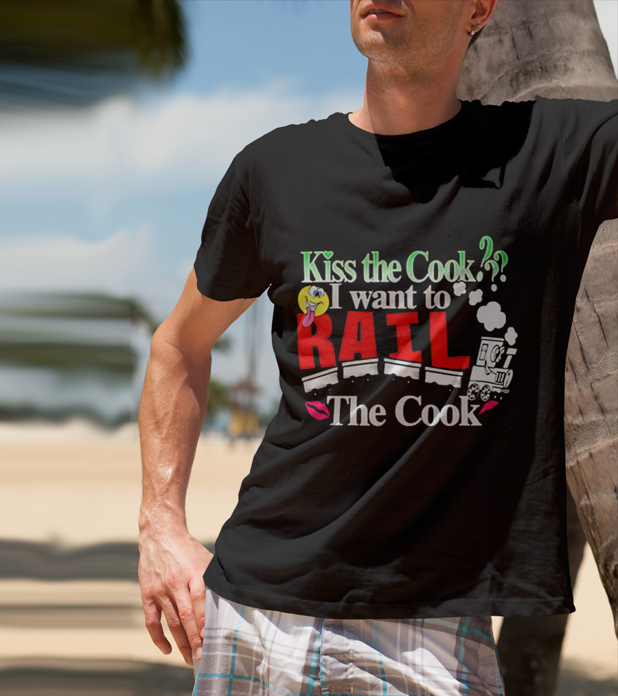 I Want To Rail The Cook Kiss The Cook Train Emoji T-Shirt