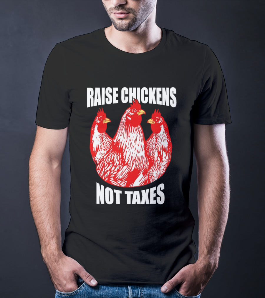 Raise Chickens Not Taxes Ranch Shirt With Three Red Chickens T-Shirt