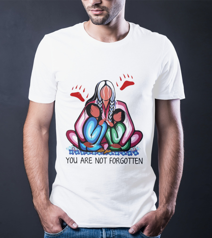 You Are Not Forgotten Every Child Matters Native Americans T-Shirt