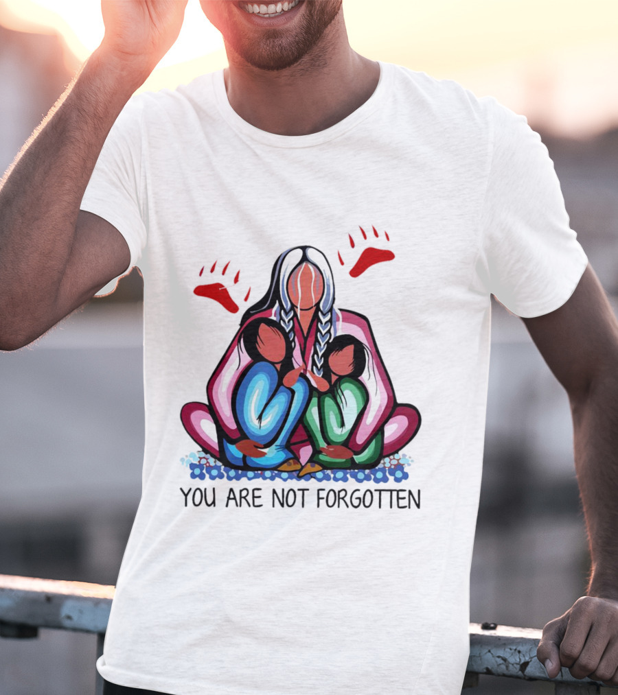 You Are Not Forgotten Every Child Matters Native Americans T-Shirt