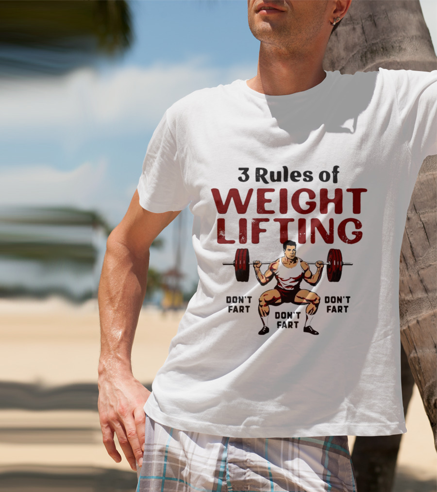 3 Rules Of Weightlifting Don’t Fart Weight Lifting Don’t Fart T-Shirt