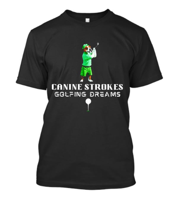 Canine Strokes Golfing Dreams With Dog Swinging Club T-Shirt