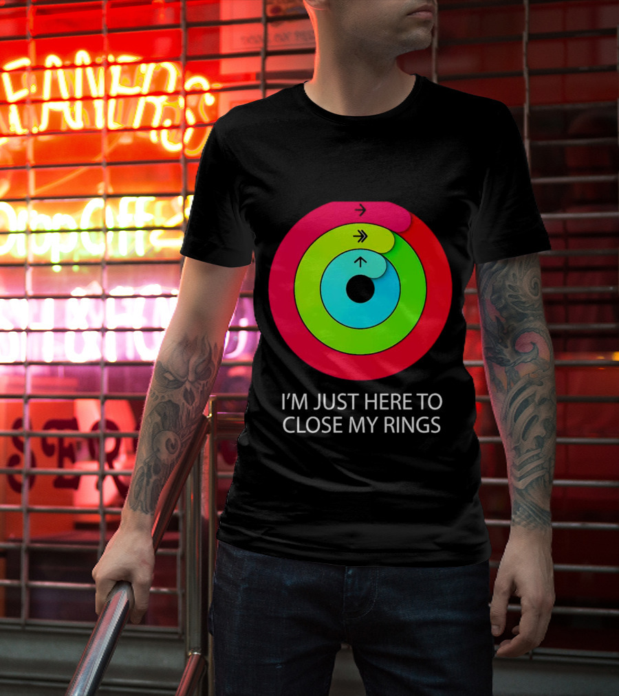I’m Just Here To Close My Rings Bright Colorful Fitness Motivation T-Shirt