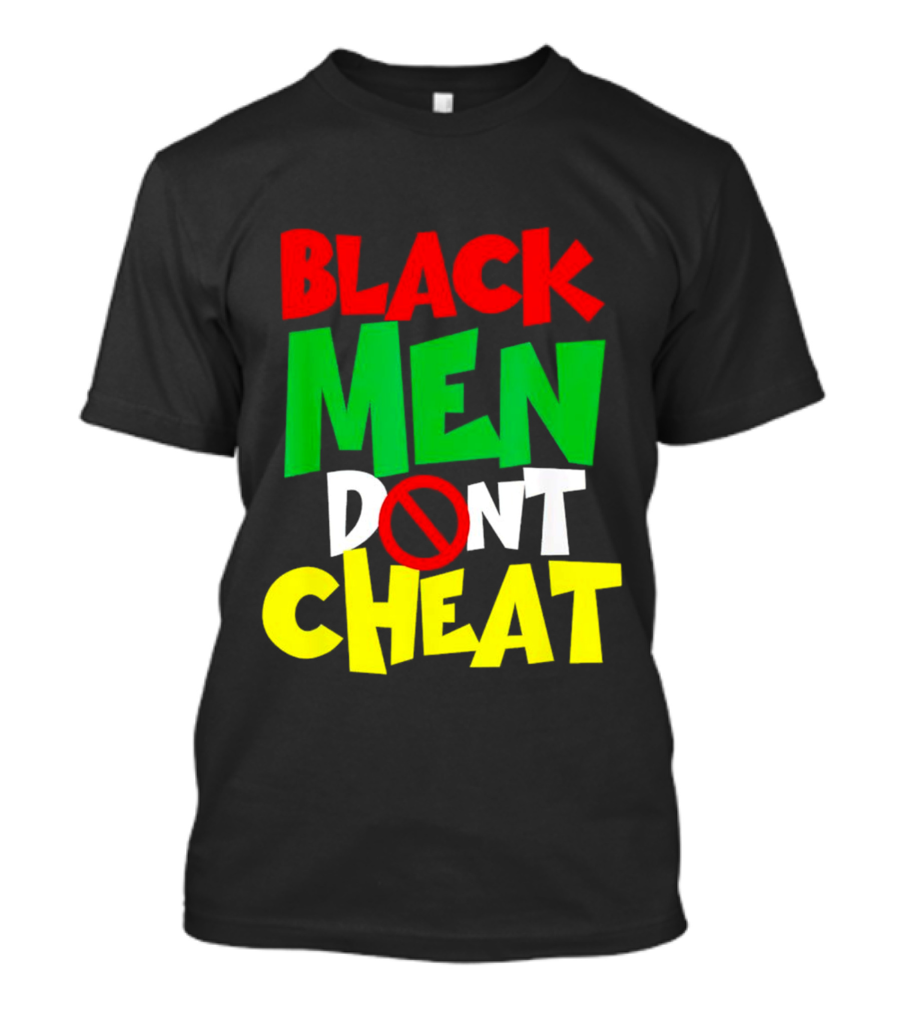 Black Men Dont Cheat T-Shirt