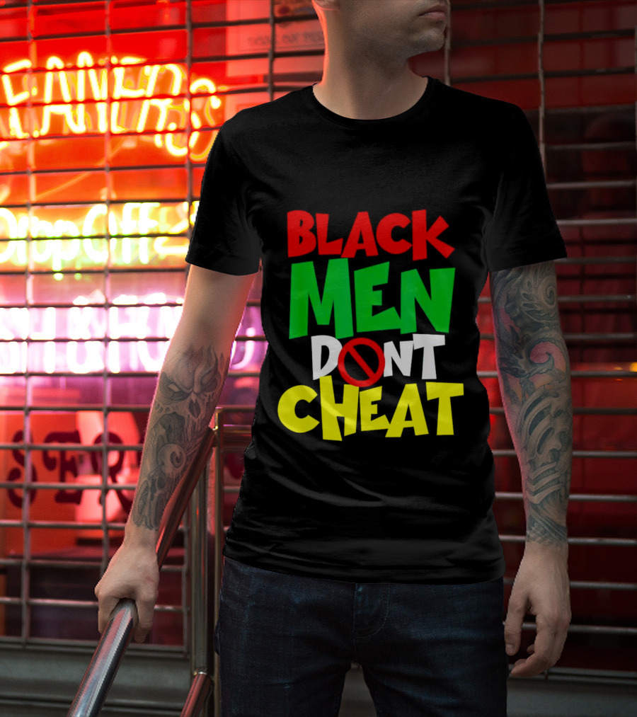 Black Men Dont Cheat T-Shirt