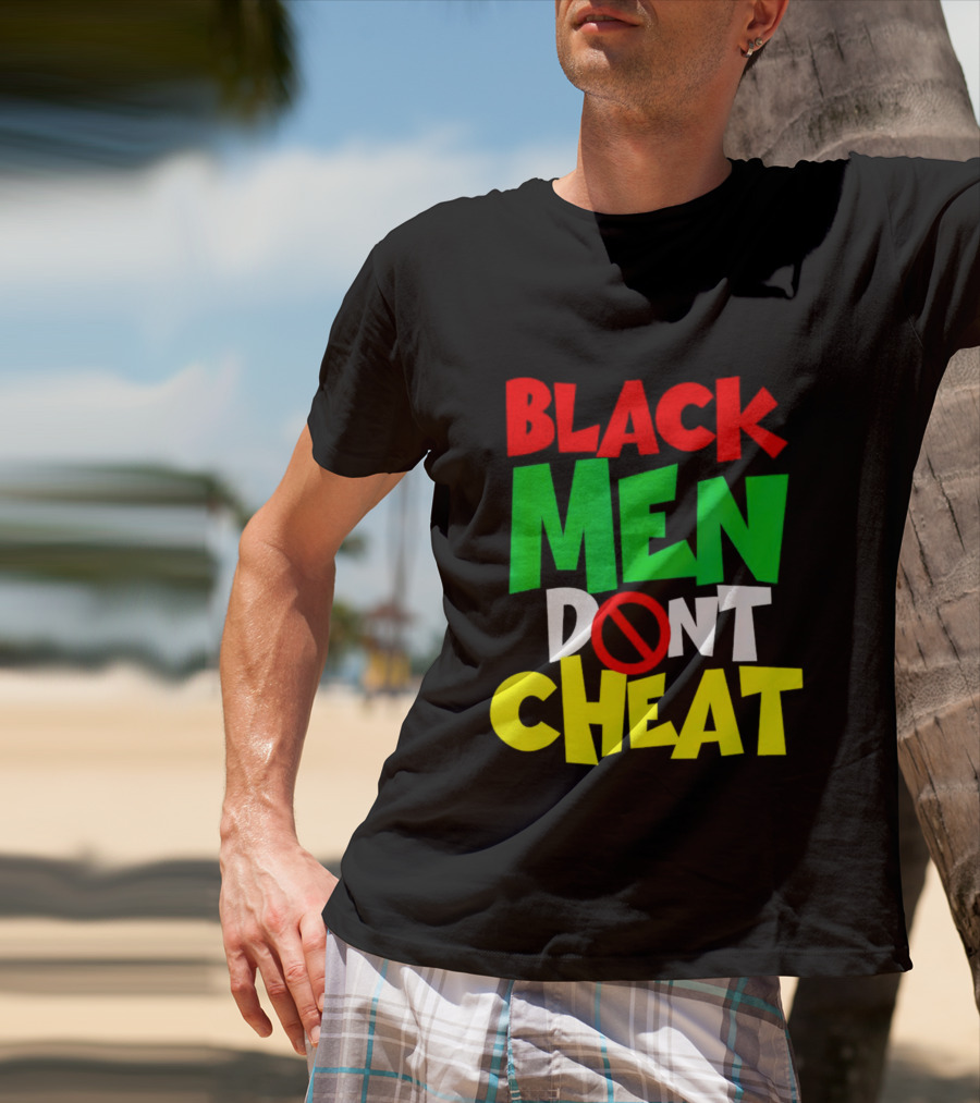 Black Men Dont Cheat T-Shirt