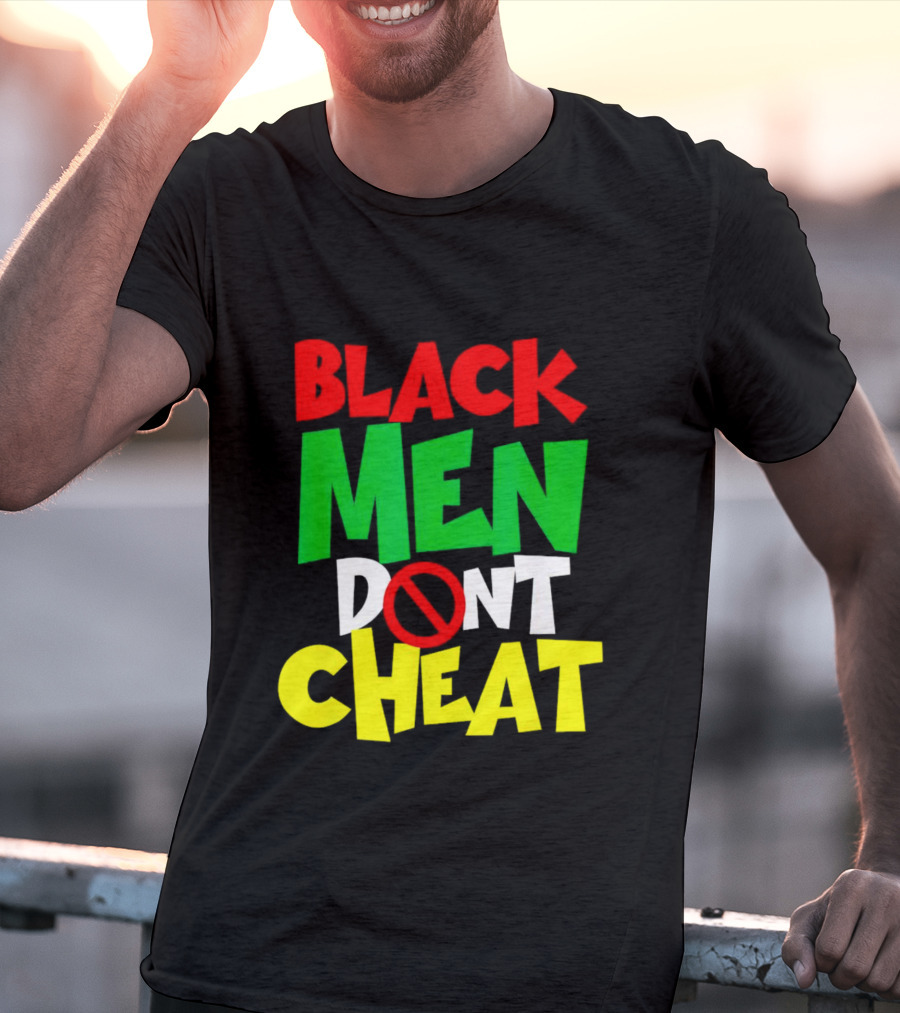 Black Men Dont Cheat T-Shirt