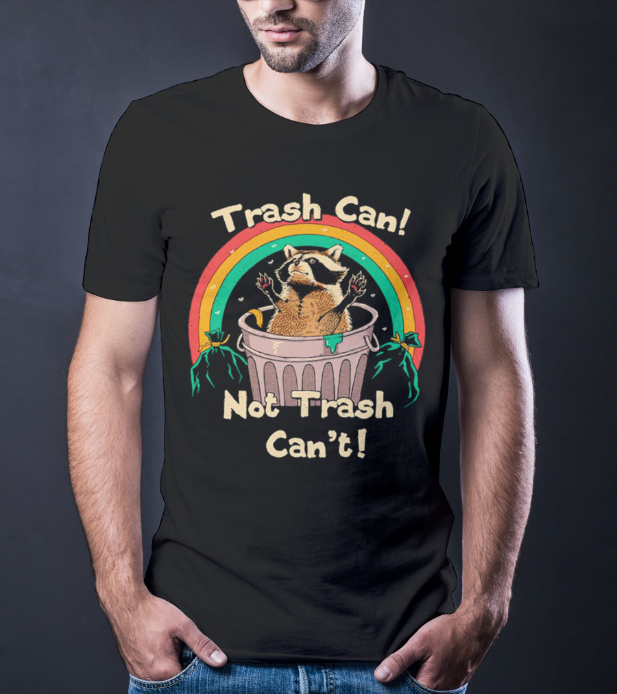 Trash Can Not Trash Can’t Raccoon Rainbow T-Shirt
