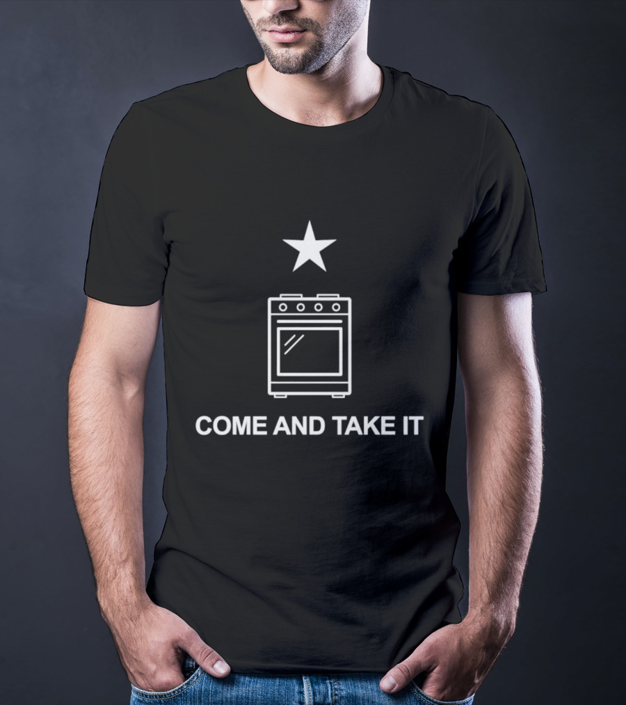 Come And Take It Star Oven T-Shirt