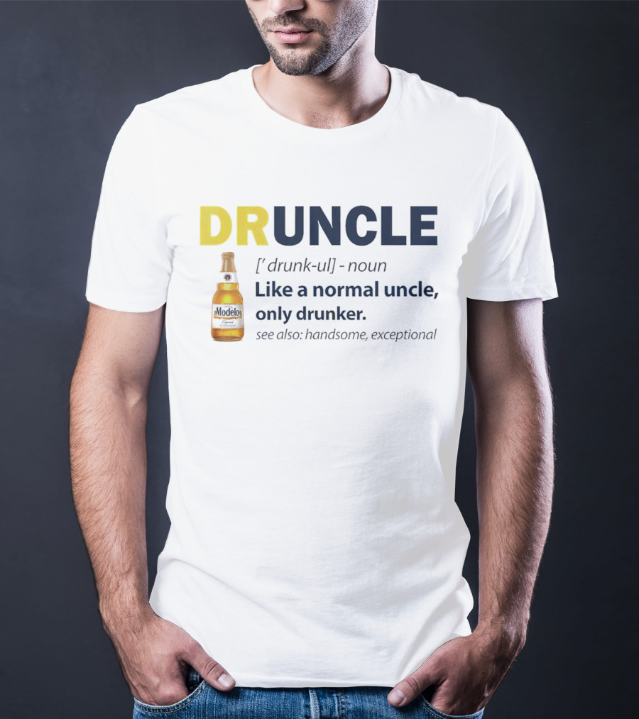 Modelo DRUNCLE Like A Normal Uncle Only Drunker Handsome Exceptional T-Shirt