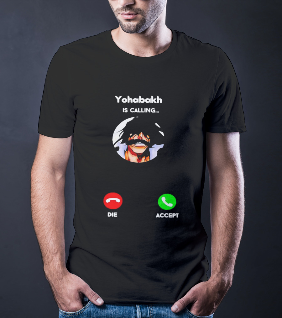 Yohabakh Is Calling Die Or Accept T-Shirt