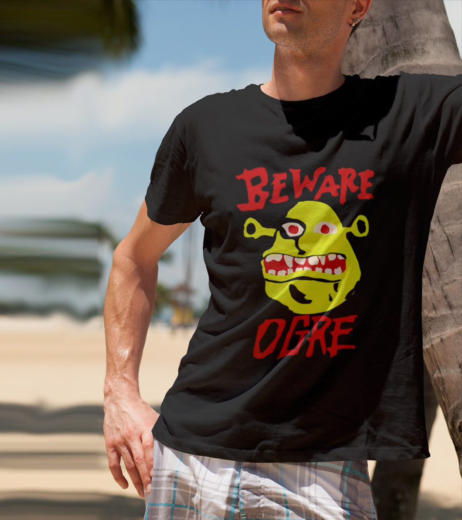 Beware Ogre Ogre Lover Perfect Birthday T-Shirt