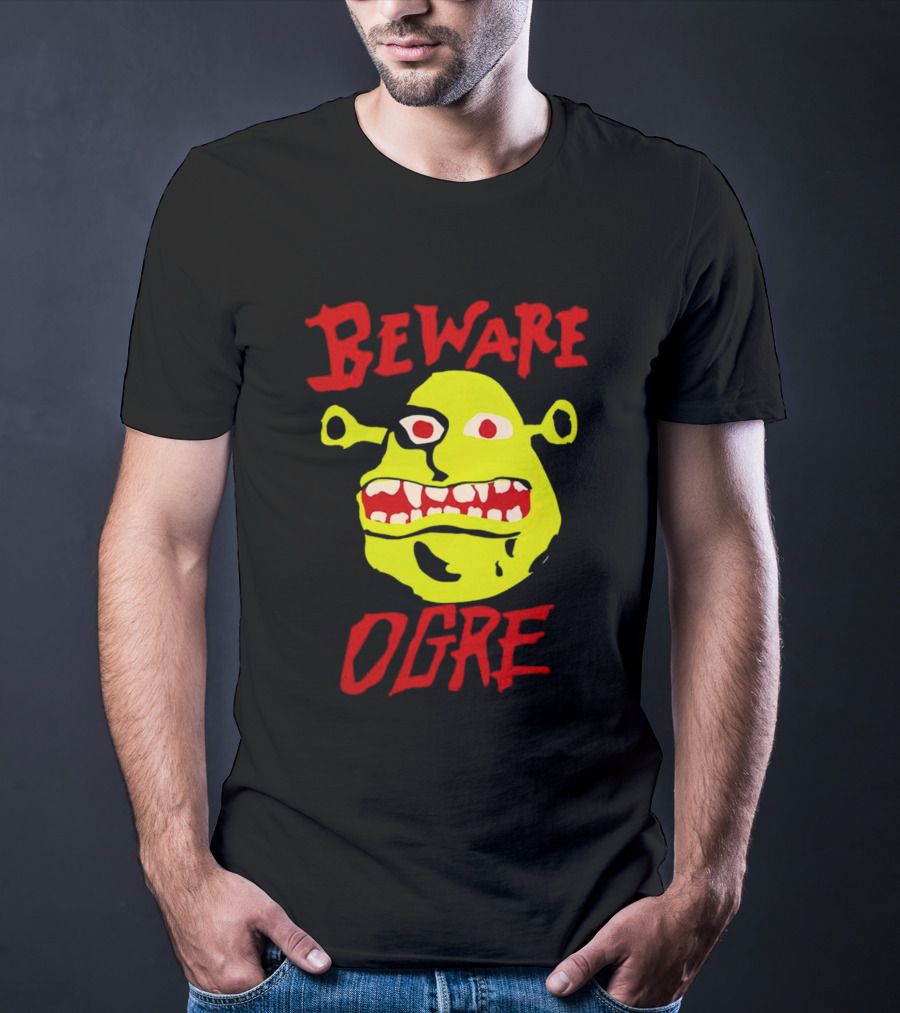 Beware Ogre Ogre Lover Perfect Birthday T-Shirt