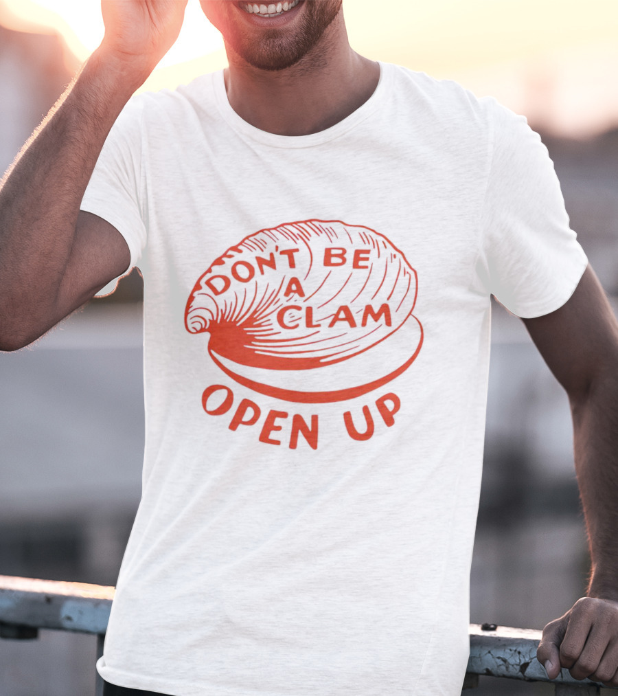 Don’t Be A Clam Open Up Red Clam T-Shirt