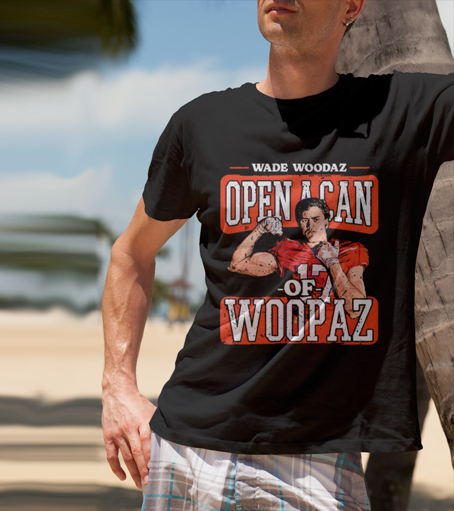 Wade Woodaz Open A Can Of Woopaz 17 T-Shirt