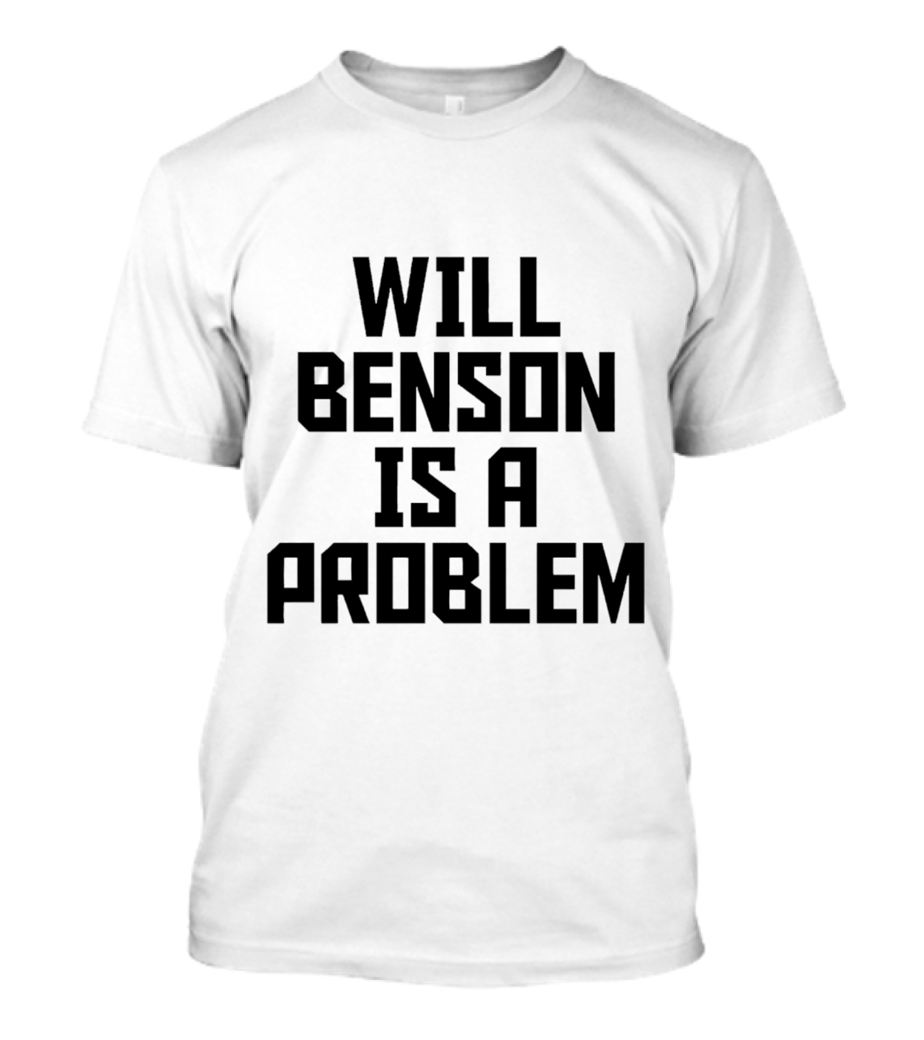 Will Benson Is A Problem T-Shirt