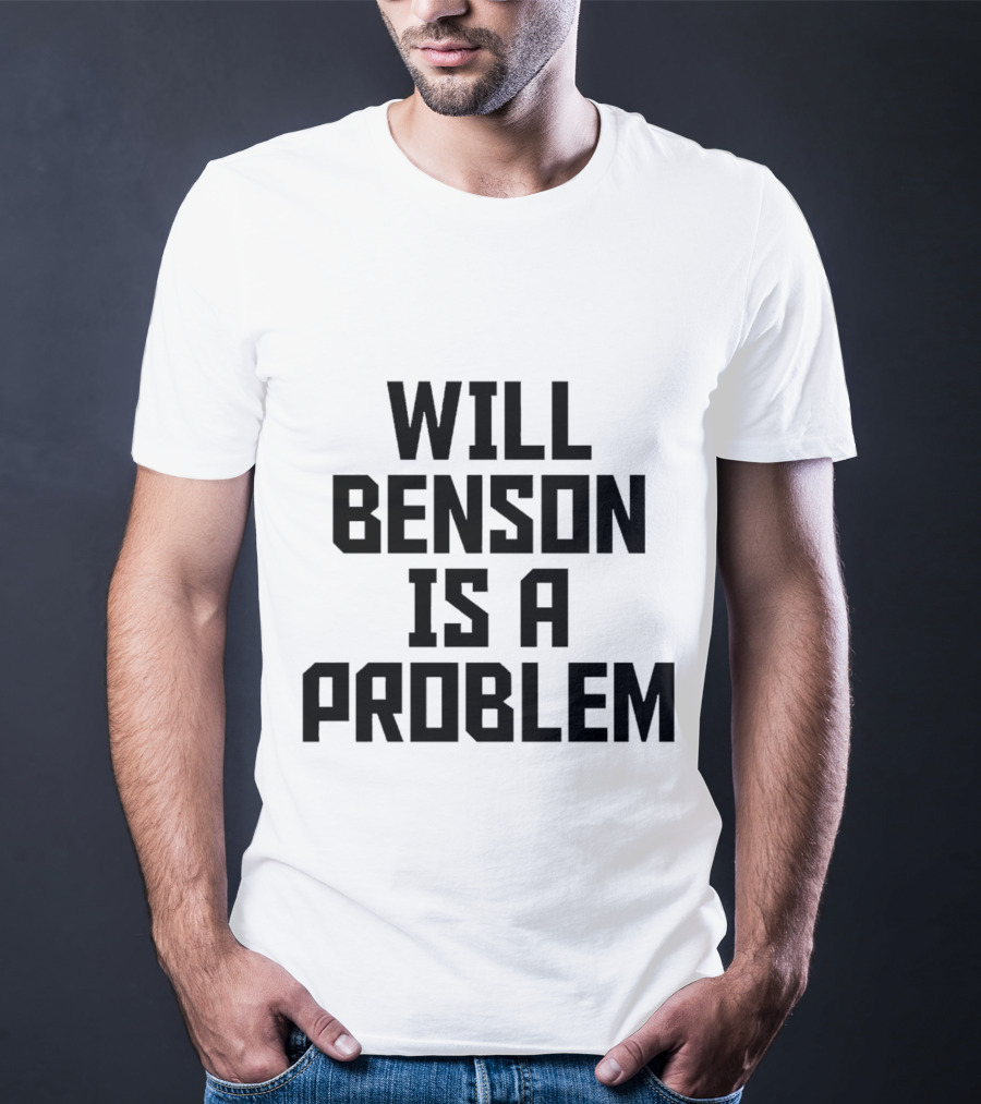 Will Benson Is A Problem T-Shirt