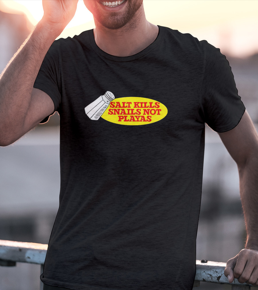 Salt Kills Snails Not Playas Salt Shaker Yellow Oval T-Shirt