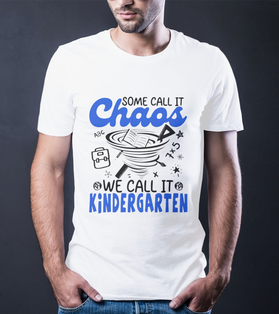 Some Call It Chaos ABC 7x5 We Call It Kindergarten T-Shirt