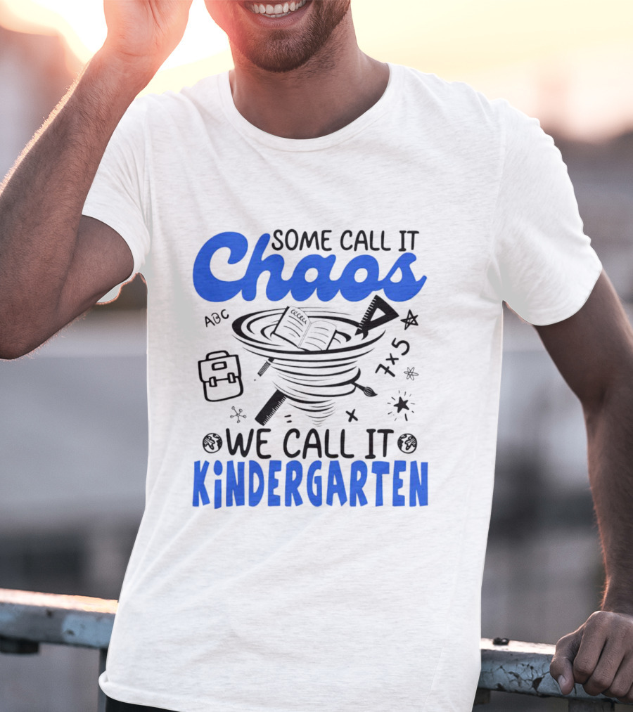 Some Call It Chaos ABC 7x5 We Call It Kindergarten T-Shirt
