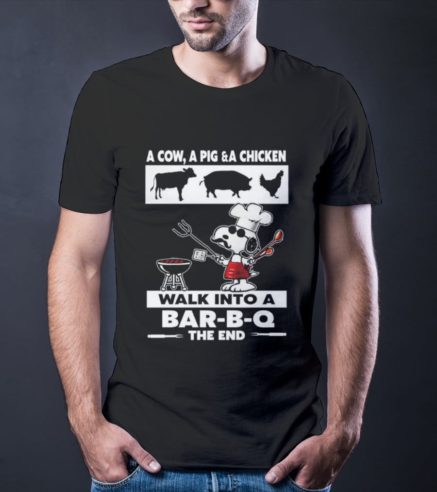 A Cow A Pig And A Chicken Walk Into A Bar-B-Q The End Snoopy Chef Grilling Fun T-Shirt