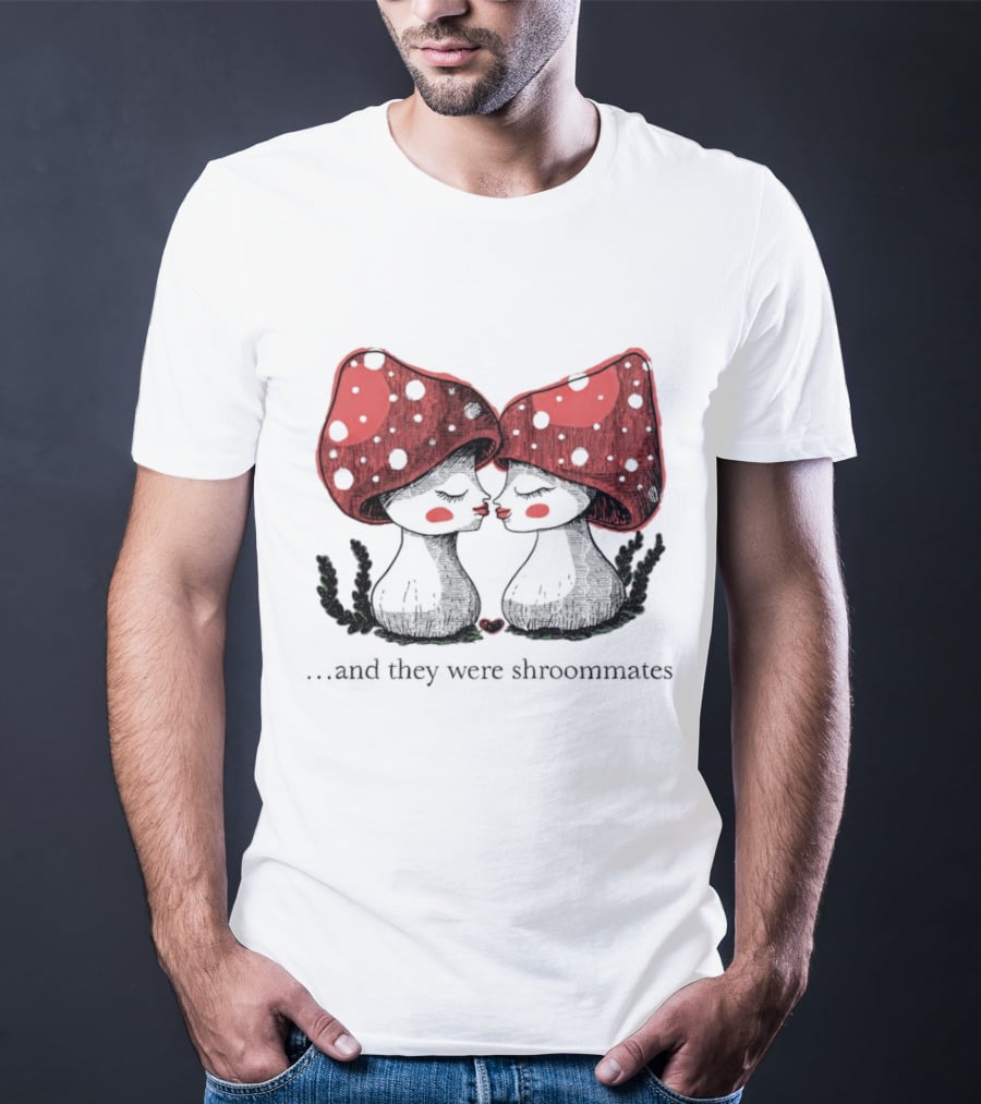 Two Mushrooms With Red Caps In Love And They Were Shroommates T-Shirt