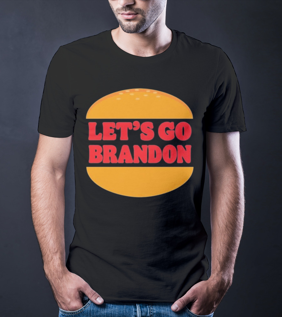 Let’s Go Brandon In Burger T-Shirt