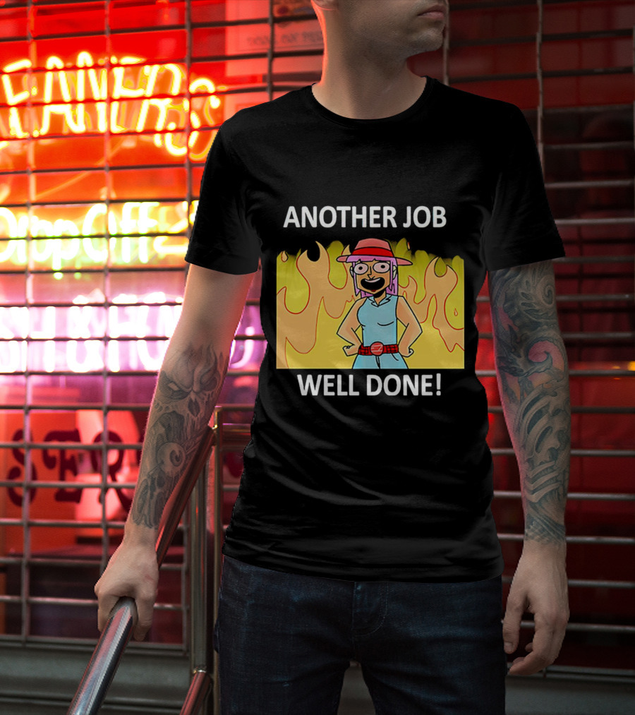 ANOTHER JOB WELL DONE FLAMES HAT CARTOON CHARACTER T-Shirt