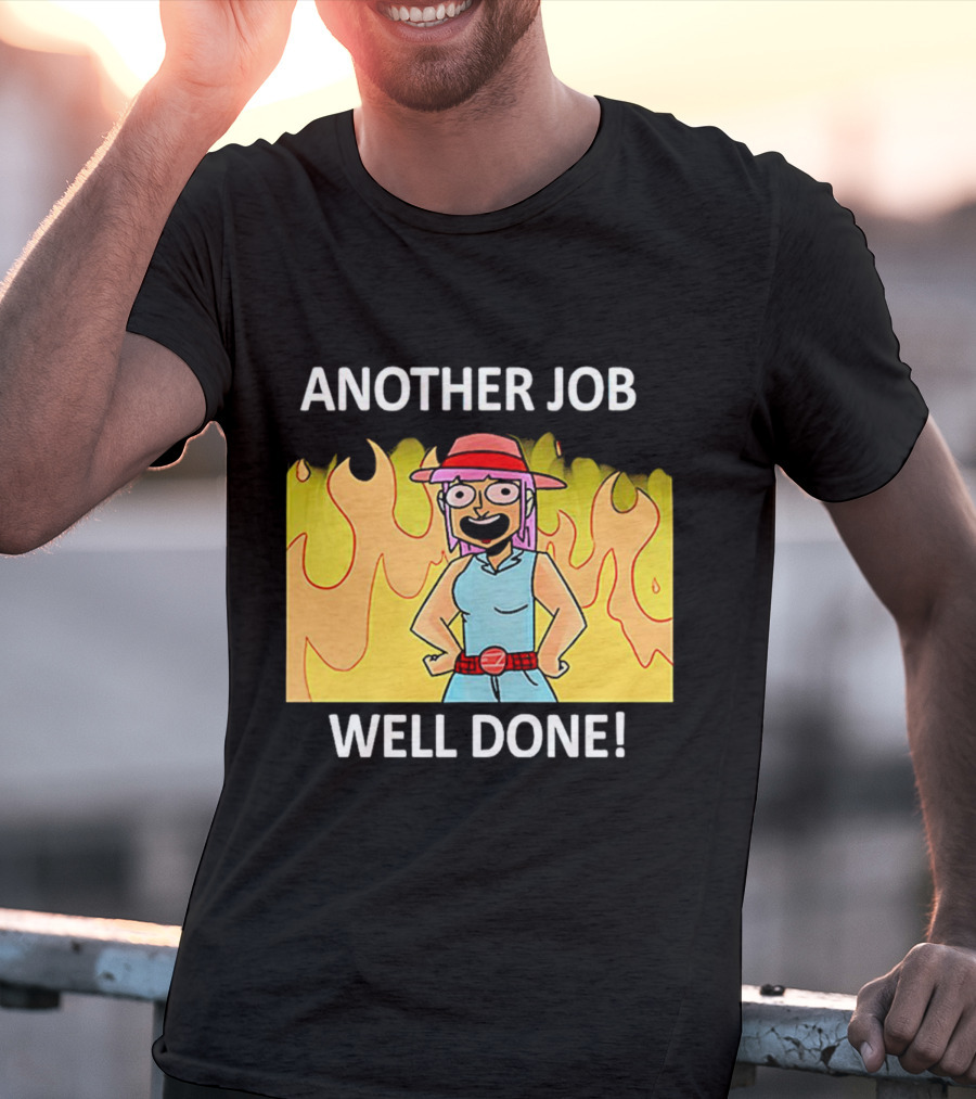 ANOTHER JOB WELL DONE FLAMES HAT CARTOON CHARACTER T-Shirt